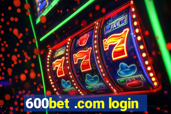 600bet .com login